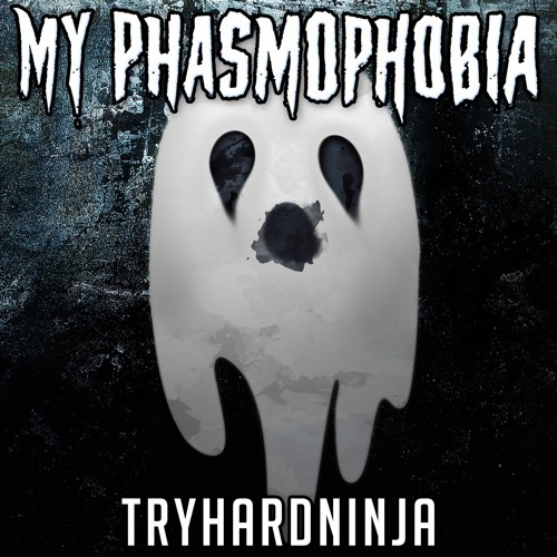 Phasmophbia Song - My Phasmophobia by TryHardNinja