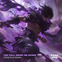 Givwits & JOKIRU - The Fall: Bring Me Down