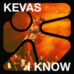 I Know (Kevas Edit)