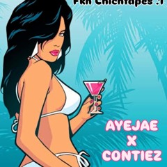 Fkn Chichtapes .1 (AyeJae x Contiez)