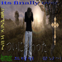 its finally over w kynlary (ilychrxme & cprcash)