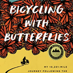 Access PDF 📤 Bicycling with Butterflies: My 10,201-Mile Journey Following the Monarc