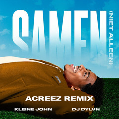 Kleine John - Samen “Niet Alleen” (Acreez Remix)