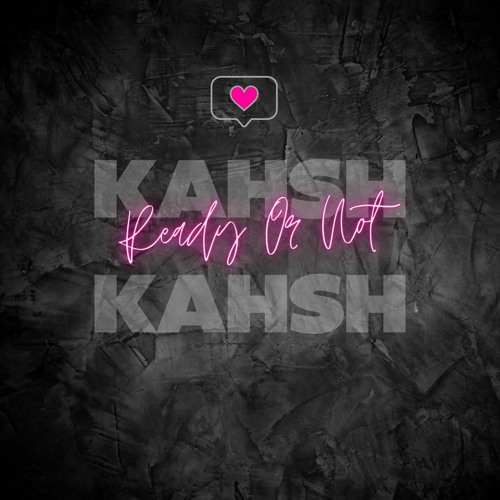 KAHSH - Ready Or Not | FREE DOWNLOAD