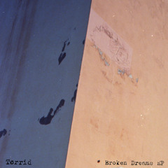 Tørrid - Broken Dreams EP - Snippets - [W133D010]