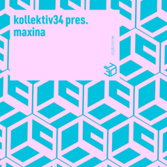 kollektiv34 pres. maxina