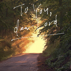 To You Dear Lord
