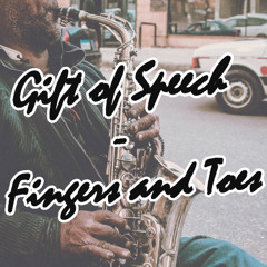 Gift of Speach - Fingers and Toes
