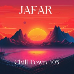Jafar - Chill Town #5
