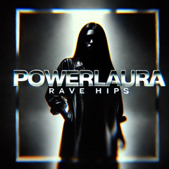 PowerLaura - Rave Hips (Radio Edit)