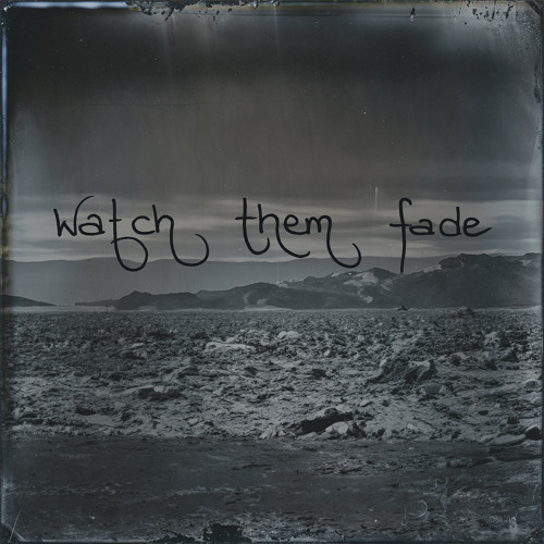 Watch Them Fade