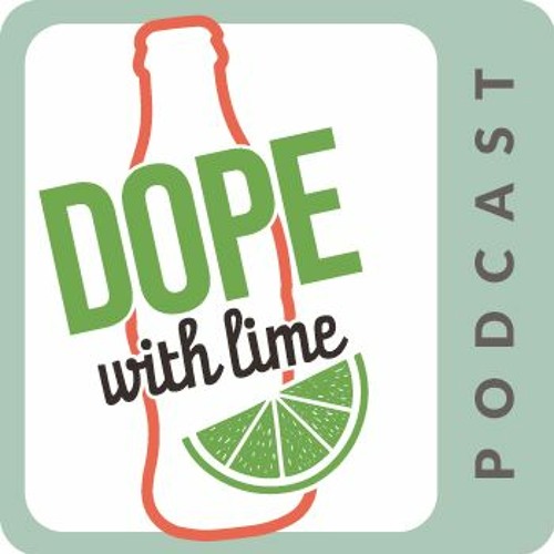 Anna Weinstein "Dope with Lime" Ep. 22