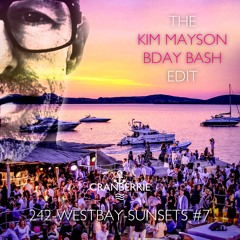 242-WESTBAY-SUNSETS #7 \\ THE KIM MAYSON BDAY BASH EDIT ♡