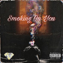 SMOKING ON YOU