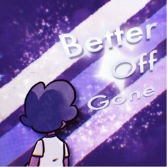 Better Off Gone
