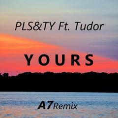 PLS&TY Ft. Tudor - Yours (A V I O 7 Remix)