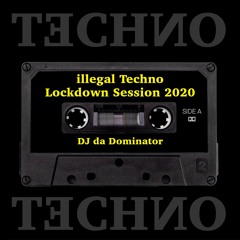 Illegal Techno Lockdown Session - DJ da Dominator