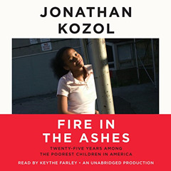 [Free] PDF 💗 Fire in the Ashes: Twenty-Five Years Among the Poorest Children in Amer