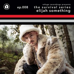 The Survival Series EP008 Presented by Oscar de Lima & Elijah Something