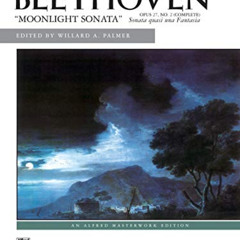 [Read] EBOOK 🖍️ Moonlight Sonata, Op. 27, No. 2 (Complete) (Alfred Masterwork Editio