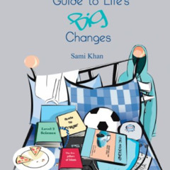 Access EPUB 💓 A Muslim Boy's Guide to Life's Big Changes by  Sami Khan &  Abia Afsar