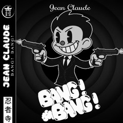 Jean Claude - BANG! BANG!