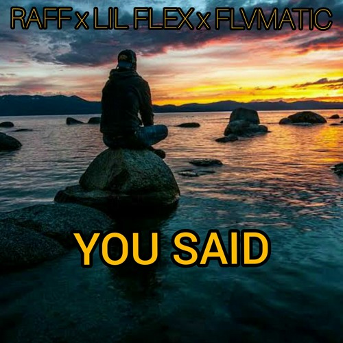 Raff x Lil Flex x Flvmatic_[You Said].mp3