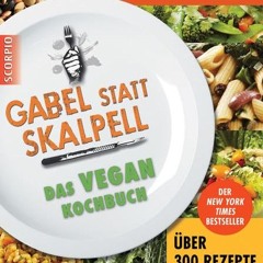 Gabel statt Skalpell: Das Vegan-Kochbuch  Full pdf