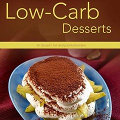 READ⚡[PDF]✔ Low-Carb-Desserts: 40 Desserts mit wenig Kohlenhydraten