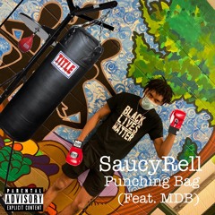 SaucyRell - Punching Bag (feat MDB)