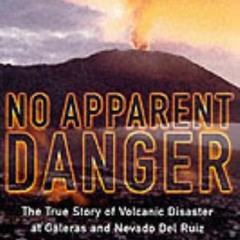 Access EPUB 📃 No Apparent Danger: The True Story of Volcanic Disaster at Galeras and