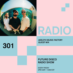Future Disco Radio - 301 - Adelphi Music Factory Guest Mix