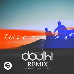 Lucas & Steve - Letters (Douth! Remix)