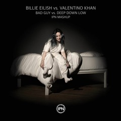 Billie Eilish vs. Valentino Khan - Bad Guy vs. Deep Down Low (IPN Mashup)