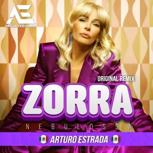 Nebulossa - Zorra (Arturo Estrad Rmx 2024) ¡¡¡ CLICK DOWNLOAD !!!