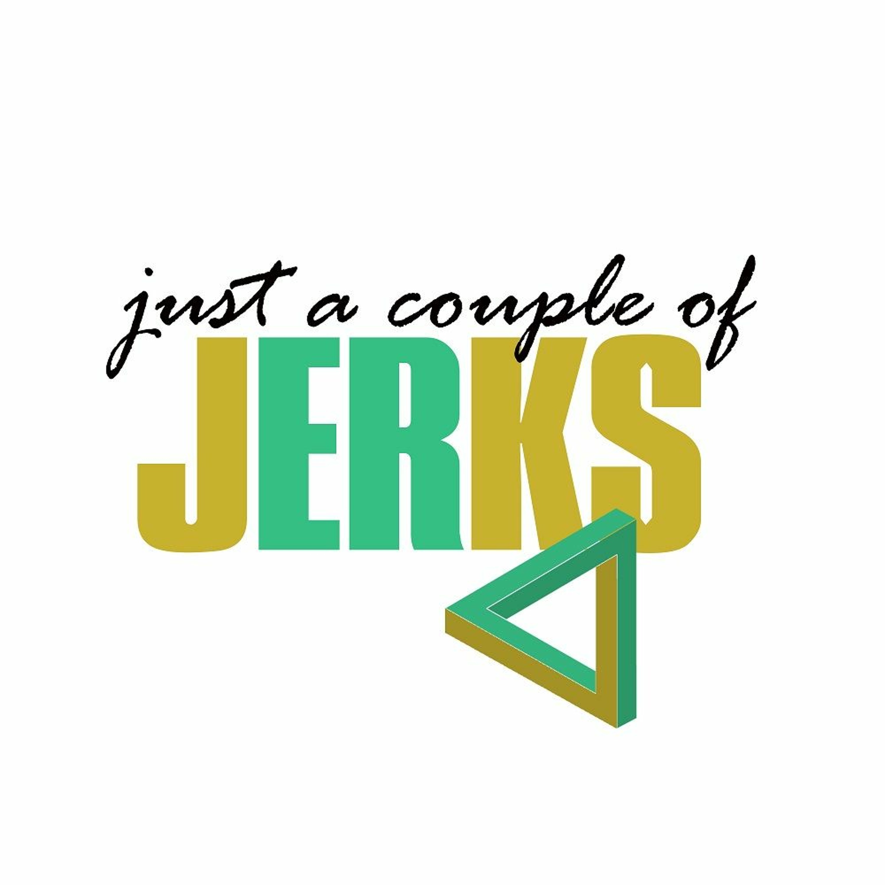 Just a Couple of Jerks