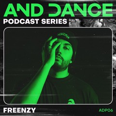 And Dance Podcast 06 - Freenzy