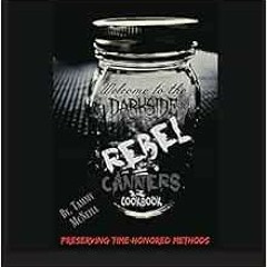 download PDF ✔️ Rebel Canners Cookbook: Preserving Time Honored Methods by Tammy McNe