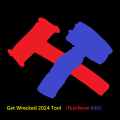 Get Wrecked 2024 Tool（Rusifevre Edit）