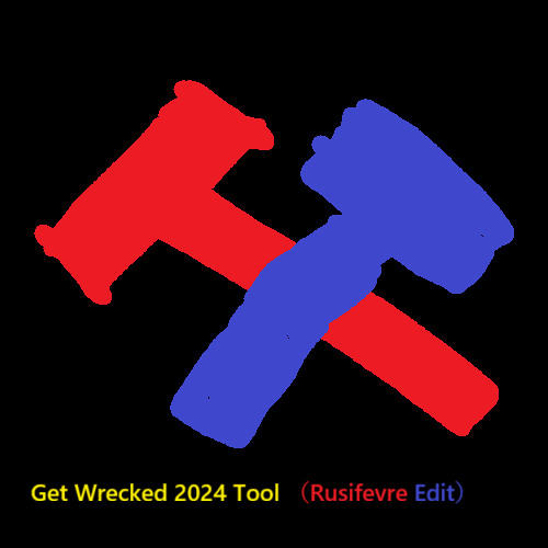 Get Wrecked 2024 Tool（Rusifevre Edit）