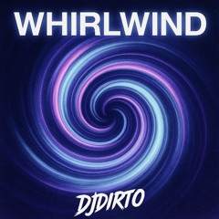 Whirlwind - DJDIRTO