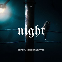 Night (Ft. Cruzatti)