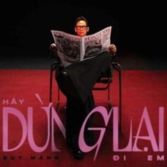 HÃY DỪNG LẠI ĐI EM - DYANN MS