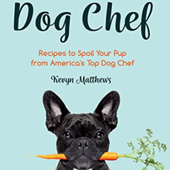 [Access] EPUB 💗 Becoming a Dog Chef: Stories and Recipes to Spoil Your Pup from Amer