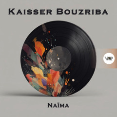 𝐏𝐑𝐄𝐌𝐈𝐄𝐑𝐄: Kaisser Bouzriba - Naïma [Camel VIP Records]