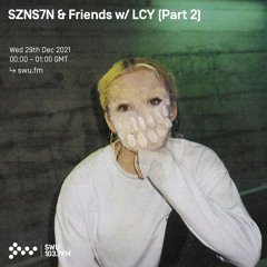 SZNS7N & Friends w/ LCY Part 2 30TH DEC 2021