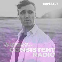 Consistent Radio feat. DUPLEAUX (Week 51 - 2020 1st hour)