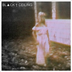 BL▲CK † CEILING - DON'T KNOW H3R