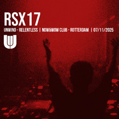 RSX17 | UNWIND RELENTLESS | NOW&WOW