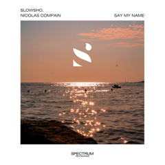Slowsho, Nicolas Compain - Say My Name